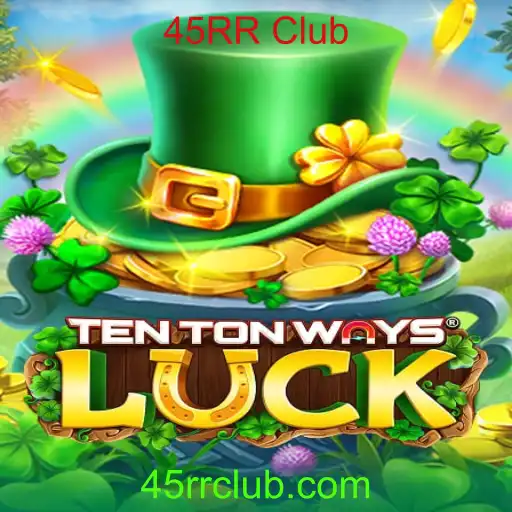 Descubra o Novo Fenômeno dos Jogos: TenTonWaysLuck e o Fascinante 45RR Club